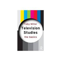 Television Studies: The Basics, editura Taylor & Francis