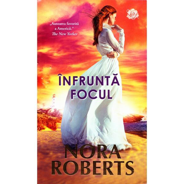 Infrunta focul - Nora Roberts, editura Lira