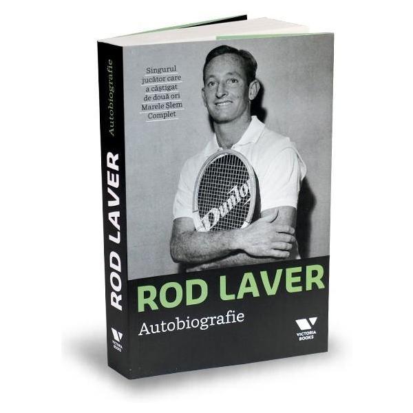 Rod Laver. Autobiografie - Larry Writer, Rod Laver, editura Publica