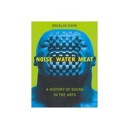 Noise, Water, Meat, editura Mit University Press Group Ltd