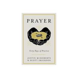 Prayer: Forty Days of Practice, editura Authentic Media