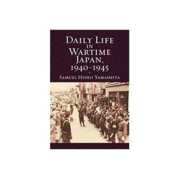 Daily Life in Wartime Japan, 1940 - 1945, editura Eurospan