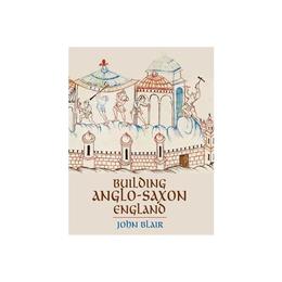Building Anglo-Saxon England, editura Princeton University Press