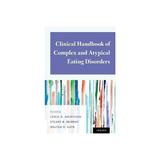 Clinical Handbook of Complex and Atypical Eating Disorders, editura Oxford University Press Academ