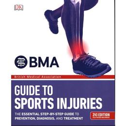 BMA Guide to Sports Injuries: The Essential Step-by-Step Gui, editura Dorling Kindersley