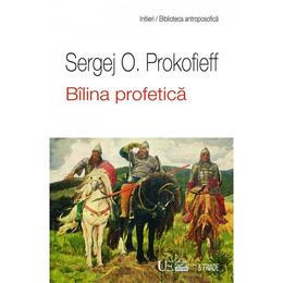 Bilina profetica - Sergej O. Prokofieff, editura Univers Enciclopedic