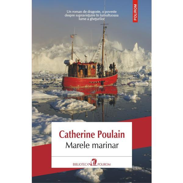 Marele marinar - Catherine Poulain, editura Polirom