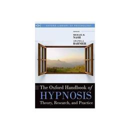 Oxford Handbook of Hypnosis, editura Oxford University Press Academ