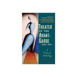 Theater of the Avant-Garde, 1890-1950, editura Yale University Press