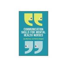 Communication Skills for Mental Health Nurses, editura Open University Press