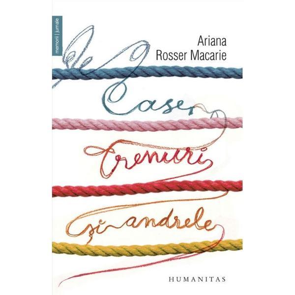 Case, trenuri si andrele - Ariana Rosser Macarie, editura Humanitas