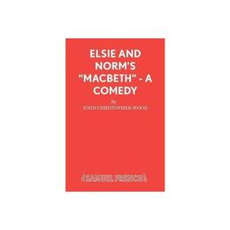 Elsie and Norm's Macbeth, editura Samuel French