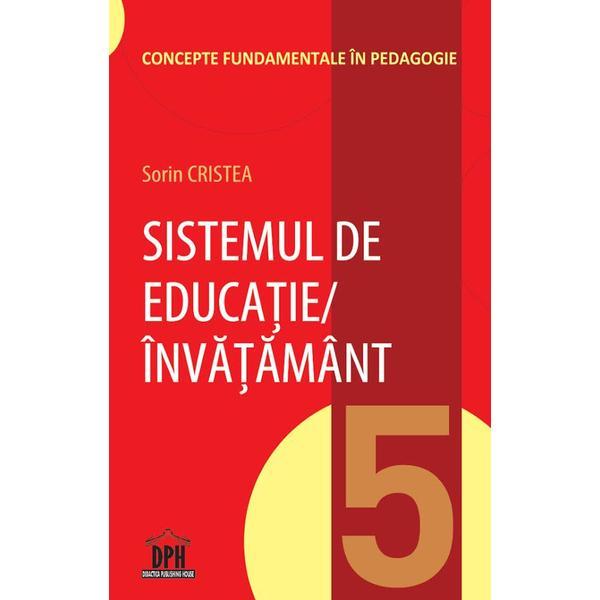 Sistemul de educatie, invatamant - Sorin Cristea, editura Didactica Publishing House