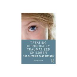 Treating Chronically Traumatized Children, editura Taylor & Francis