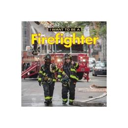 I Want to Be a Firefighter, editura Firefly Books