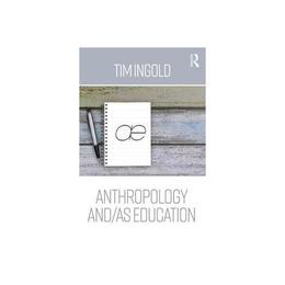 Anthropology and/as Education, editura Taylor &amp; Francis
