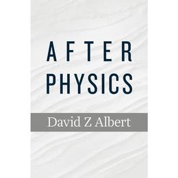 After Physics, editura Harvard University Press