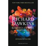 Lumea ca un mare spectacol - Richard Dawkins, editura Humanitas