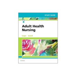 Study Guide for Adult Health Nursing, editura Elsevier Health Sciences