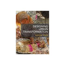 Designing Urban Transformation, editura Taylor &amp; Francis