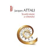 Scurta istorie a viitorului (editia 2016) - Jacques Attali, editura Polirom