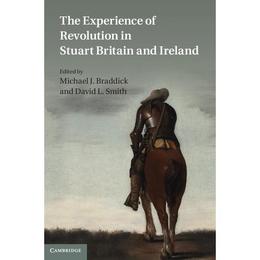 Experience of Revolution in Stuart Britain and Ireland, editura Cambridge University Press