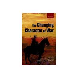 Changing Character of War, editura Oxford University Press Academ