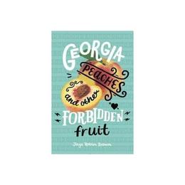 Georgia Peaches and Other Forbidden Fruit, editura Harper Collins Childrens Books