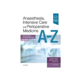 Anaesthesia, Intensive Care and Perioperative Medicine A-Z, editura Elsevier Health Sciences