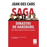 Saga dinastiei de Habsburg - Jean Des Cars, editura Trei