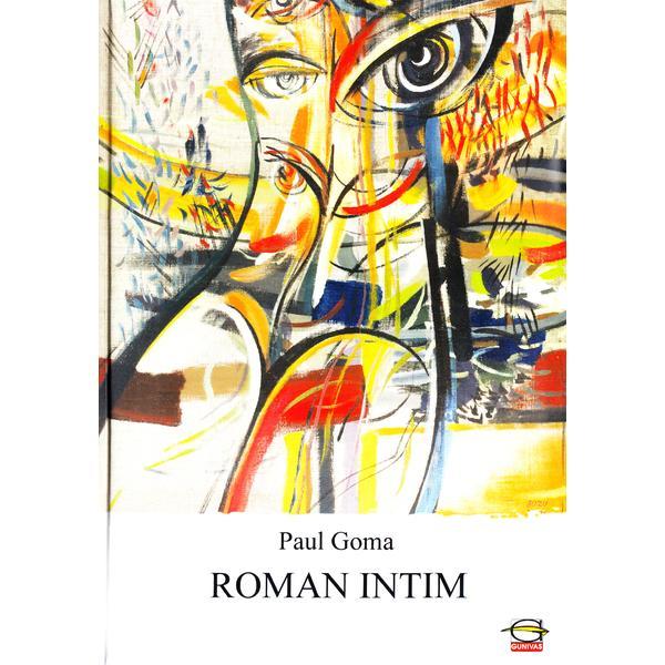 Roman intim - Paul Goma, editura Gunivas