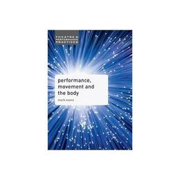 Performance, Movement and the Body, editura Palgrave Macmillan Higher Ed