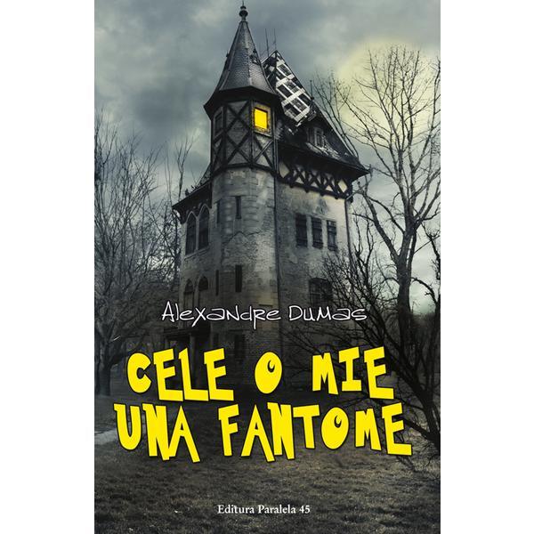 Cele o mie una fantome - Alexandre Dumas, editura Paralela 45