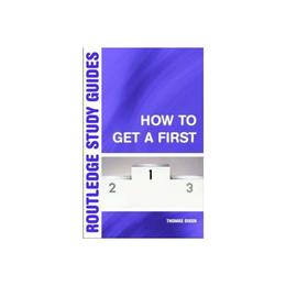 How to Get a First, editura Taylor &amp; Francis