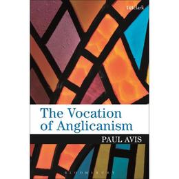 Vocation of Anglicanism, editura Bloomsbury Academic
