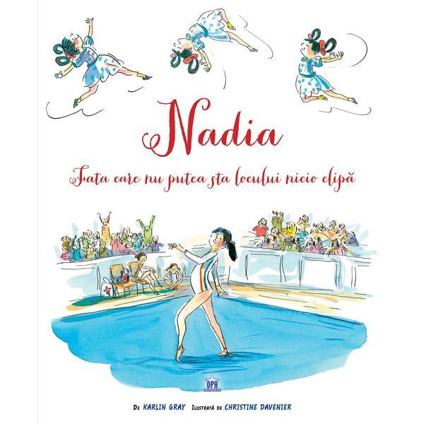 Nadia, fata care nu putea sta locului nicio clipa - Karlin Gray, editura Didactica Publishing House