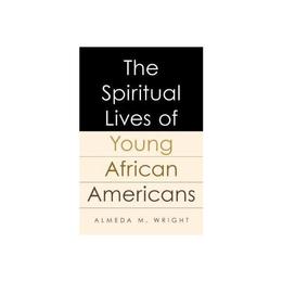 Spiritual Lives of Young African Americans, editura Oxford University Press Academ