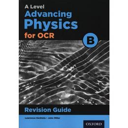 OCR A Level Advancing Physics Revision Guide, editura Oxford Secondary