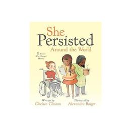 She Persisted Around the World: 13 Women Who Changed History, editura Harper Collins Childrens Books