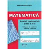 Matematica - Clasa a 11-a - Analiza matematica. Culegere de probleme - Marius Dragomir, editura Cadrelor Didactice