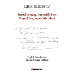 Eternal Longing, Impossible Love. Eternul dor, Imposibila Iubire - Mihai Eminescu, editura Eikon