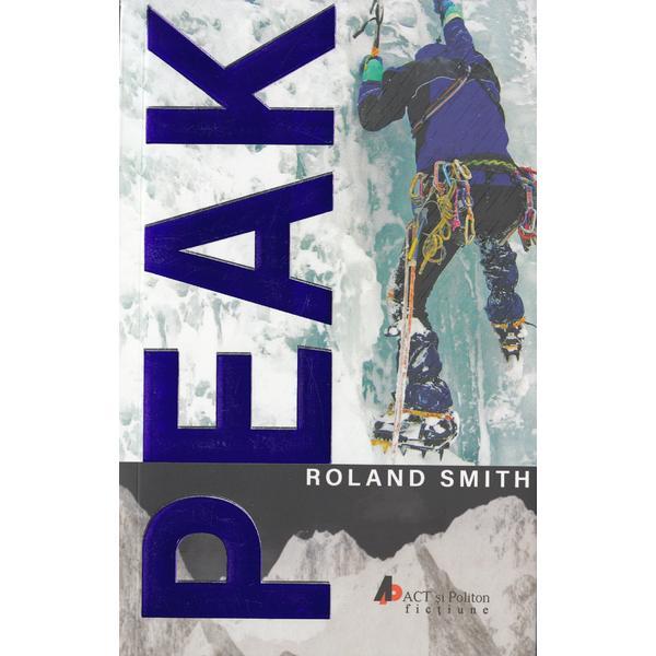 Peak - Roland Smith, editura Act Si Politon