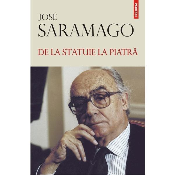 De la statuie la piatra - Jose Saramago, editura Polirom