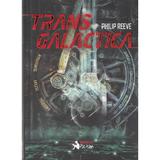 Transgalactica - Philip Reeve, editura Booklet