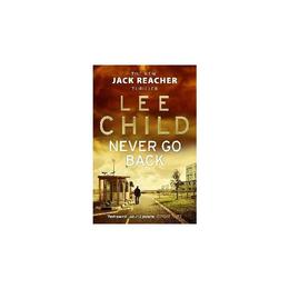 Never Go Back - Lee Child, editura Anova Pavilion