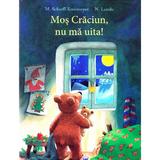 Mos Craciun, nu ma uita! - M. Scharff-Kniemeyer, N. Landa, editura Didactica Publishing House