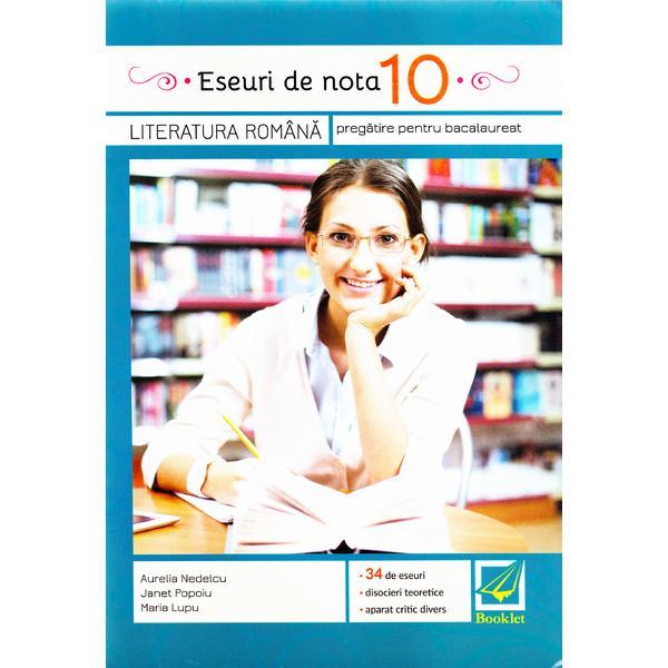 Eseuri de nota 10. Romana pentru BAC - Aurelia Nedelcu, Janet Popoiu, editura Booklet