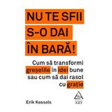 Nu te sfii s-o dai in bara! - Erik Kessels, editura Grupul Editorial Art