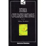 Istoria civilizatiei britanice Vol.3: Secolul al XVIII-lea: 1714-1837 - Adrian Nicolescu, editura Institutul European