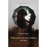 Pana cand ma voi vindeca de tine Ed.2 - Corina Ozon, editura Herg Benet